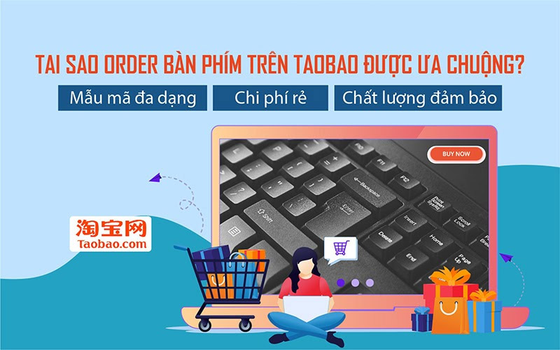  Tại sao order bàn phím trên Taobao lại được ưa chuộng?