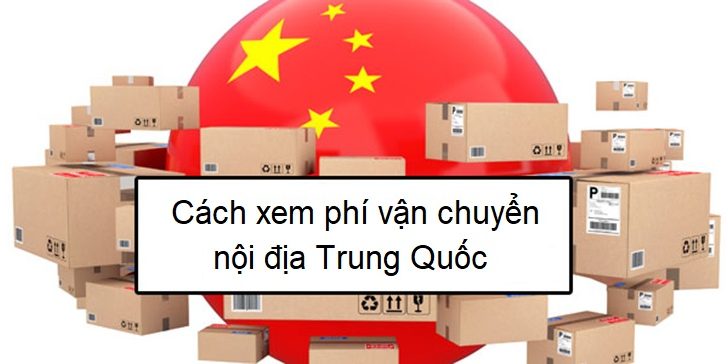 KINH NGHIỆM XEM PHÍ SHIP NỘI ĐỊA TRUNG QUỐC